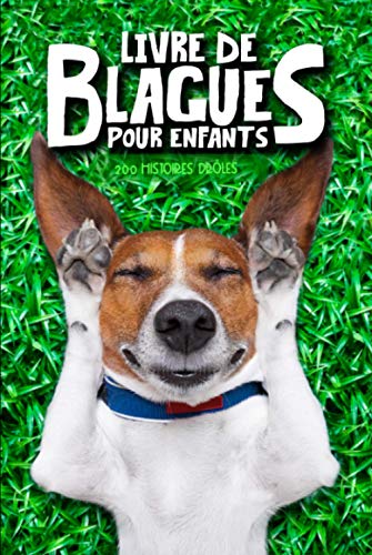 Livre de Blagues pour Enfants : 200 Histoires Drôles et Illustrées pour des Moments de Joie