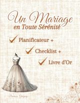 Un Mariage en Toute Sérénité : Planificateur, Checklist & Livre d’Or pour une Organisation Sans Stress