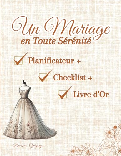 Un Mariage en Toute Sérénité : Planificateur, Checklist & Livre d’Or pour une Organisation Sans Stress