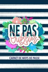 Ne pas oublier : le carnet idéal pour sécuriser vos mots de passe et identifiants en toute simplicité