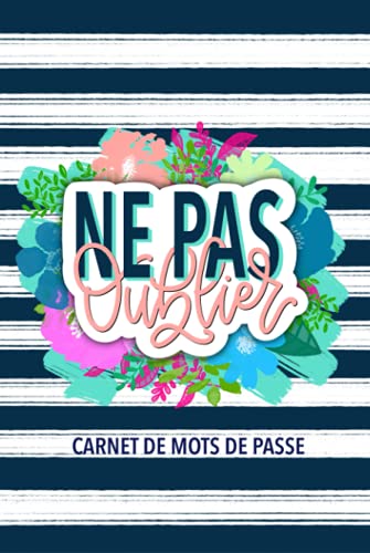 Ne pas oublier : le carnet idéal pour sécuriser vos mots de passe et identifiants en toute simplicité