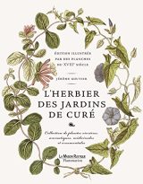 L'Herbier des Jardins de Curé : Collection Illustrée de Plantes Vivrières, Aromatiques, Médicinales et Ornementales du XVIIIe Siècle