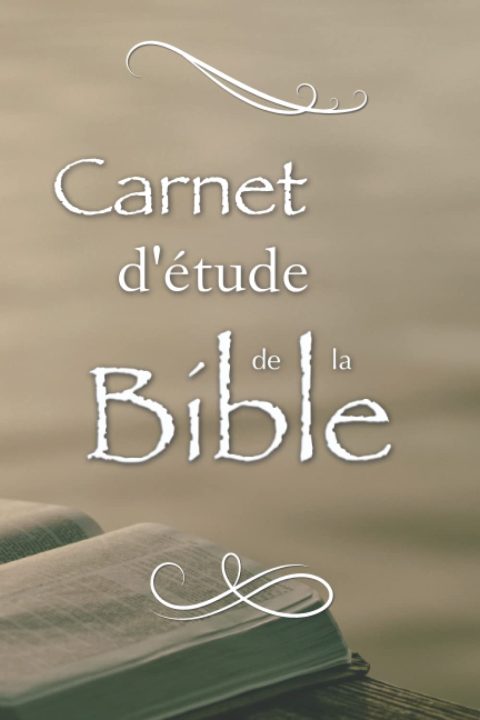 Carnet d'étude de la Bible : Journal personnel pour noter vos réflexions sur les versets bibliques