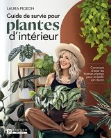 Guide de Survie pour Plantes d'Intérieur : Le Manuel Essentiel pour des Végétaux Épanouis