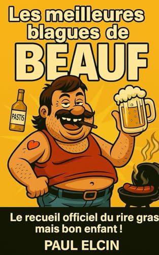 Les meilleures blagues de BEAUF : Le recueil officiel du rire gras mais bon enfant !