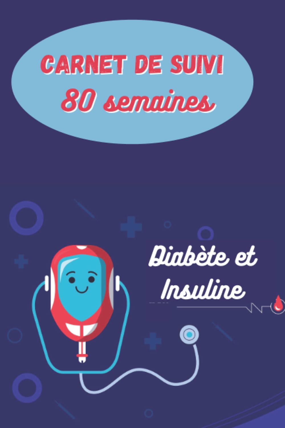 Carnet de Suivi Diabète et Insuline : 80 Semaines de Contrôle Glycémique et de Bien-être