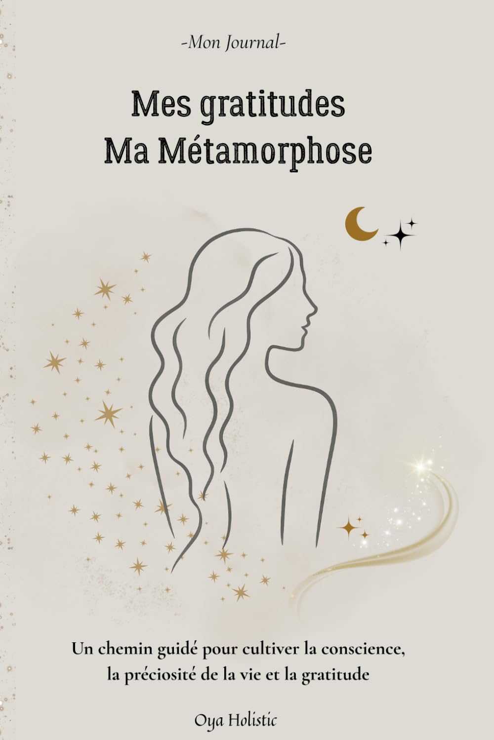 Journal de Métamorphose pour Femmes : Carnet de Gratitude Guidé pour S'aligner à sa Vérité Intérieure
