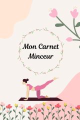 Mon Carnet Minceur : Suivi Alimentaire et Sportif sur 3 Mois - Motivation et Fitness