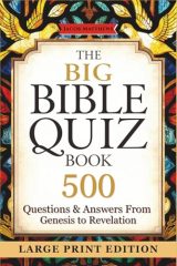 The Big Bible Quiz Book: 500 Questions & Answers from Genesis to Revelation - Large Print Scripture Trivia for Seniors, Family Bible Study & Church Groups