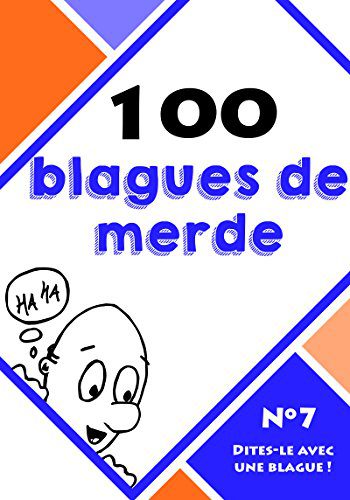 100 Blagues de Merde : L'Essentiel de l'Humour Absurde pour des Rires Garantis
