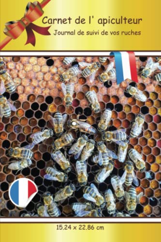 Carnet de l'Apiculteur : Journal de Suivi Clair et Pratique pour Vos Ruches