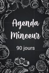 Agenda Minceur 90 Jours : Journal Alimentaire et Carnet de Suivi Sportif pour Votre Régime et Rééquilibrage Alimentaire
