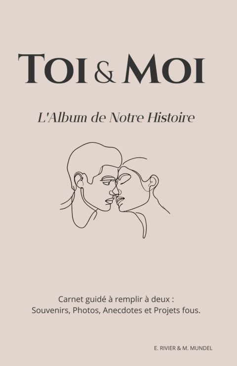 Toi & Moi : L'Album de Notre Histoire - Carnet Guidé pour Couples : Souvenirs, Photos, Anecdotes et Projets