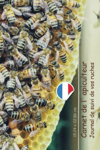 Carnet de l'Apiculteur : Journal de Suivi Pratique pour Vos Ruches