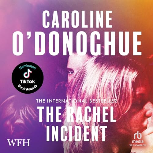"The Rachel Incident" par Caroline O'Donoghue : Roman d'amour inattendu