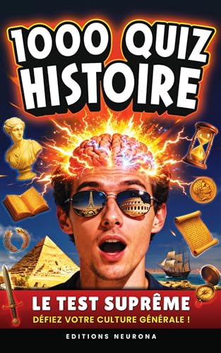 Histoire : 1000 Quiz - Culture Générale & Histoire | Le Challenge Suprême pour un Voyage Ludique au Cœur du Passé
