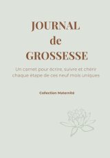 JOURNAL de GROSSESSE : Carnet Intime pour Suivre et Chérir Chaque Étape de vos Neuf Mois Uniques