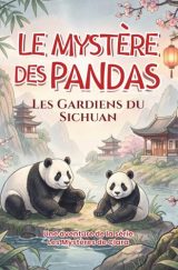 Le Mystère des Pandas : Les Gardiens du Sichuan - Aventure Captivante au Cœur de la Chine Sauvage