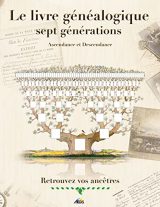 LG7 - Le Livre Généalogique Sept Générations : Retracez Votre Histoire Familiale