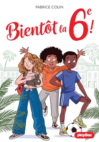 Bientôt la 6e ! : Roman sur l'amitié, le racisme et l'intégration en CM2