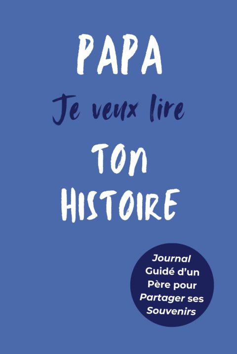 Papa, Je Veux Lire Ton Histoire: Le Livre Souvenir Ultime pour Immortaliser le Parcours Unique de Votre Père