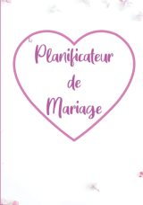 Planificateur de Mariage : Guide Complet pour une Organisation Sereine et Inoubliable