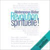 Révolution spirituelle : Appel pour un monde plus humain et divin par Abdennour Bidar