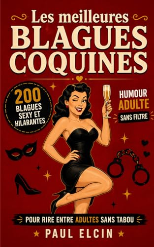 Les meilleures blagues coquines : Plus de 200 blagues osées et sexy pour adultes qui aiment rire sans tabou !