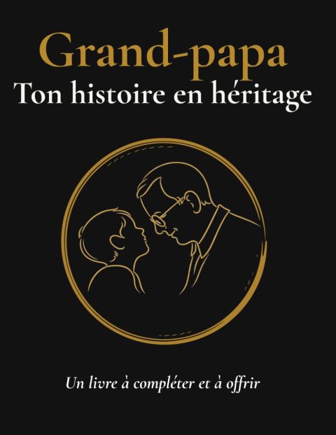 Grand-père, Raconte-moi Ton Histoire : Journal de Souvenirs Familiaux Guidé