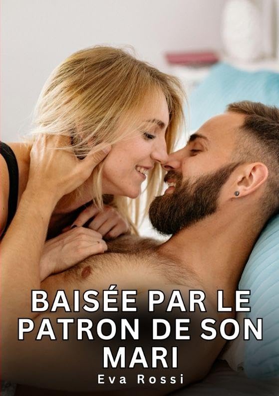 Baisée par le patron de son mari : Nouvelles Érotiques de Sexe Tabou pour Adultes - Eva Rossi
