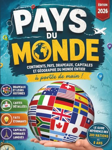 Pays du Monde : Guide Complet des Continents, Pays, Drapeaux et Capitales pour Enfants et Adultes