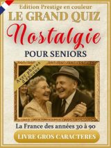 Le Grand Quiz Nostalgie pour Seniors : +350 Quiz Illustrés en Couleurs, Jeux et Photos d'Époque en Gros Caractères XXL pour Revivre les Souvenirs