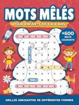 Mots Mêlés pour Enfants 6-8 Ans : Jeux Éducatifs Amusants avec Plus de 600 Mots et Illustrations à Colorier