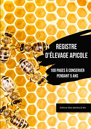 Registre d'élevage Apicole : Suivi Sanitaire Essentiel et Conformité Réglementaire | Carnet Apiculteur 100 Pages A4