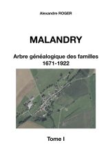 Malandry - Arbre Généalogique des Familles : Registres d'État Civil et Paroissiaux (1671-1922) - Tome I
