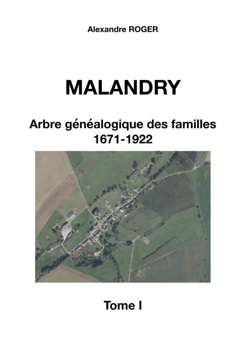 Malandry - Arbre Généalogique des Familles : Registres d'État Civil et Paroissiaux (1671-1922) - Tome I