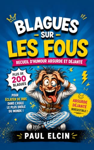 Blagues sur les Fous : Le Recueil d'Humour Absurde pour des Rires Garantis