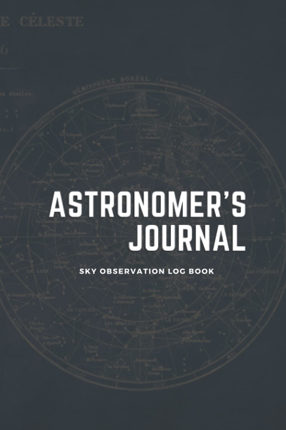 Journal d'Astronome : Carnet d'Observations Célestes pour Enregistrer et Esquisser vos Découvertes Astronomiques
