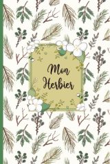 Mon Herbier : Cahier A5 pour la Collecte et Conservation de Feuilles et Fleurs - 52 Fiches Doubles, 110 Pages