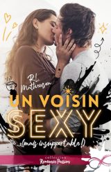 Un Voisin Sexy (mais Insoutenable !) : Comédie Romantique Contemporaine Drôle et Attendrissante