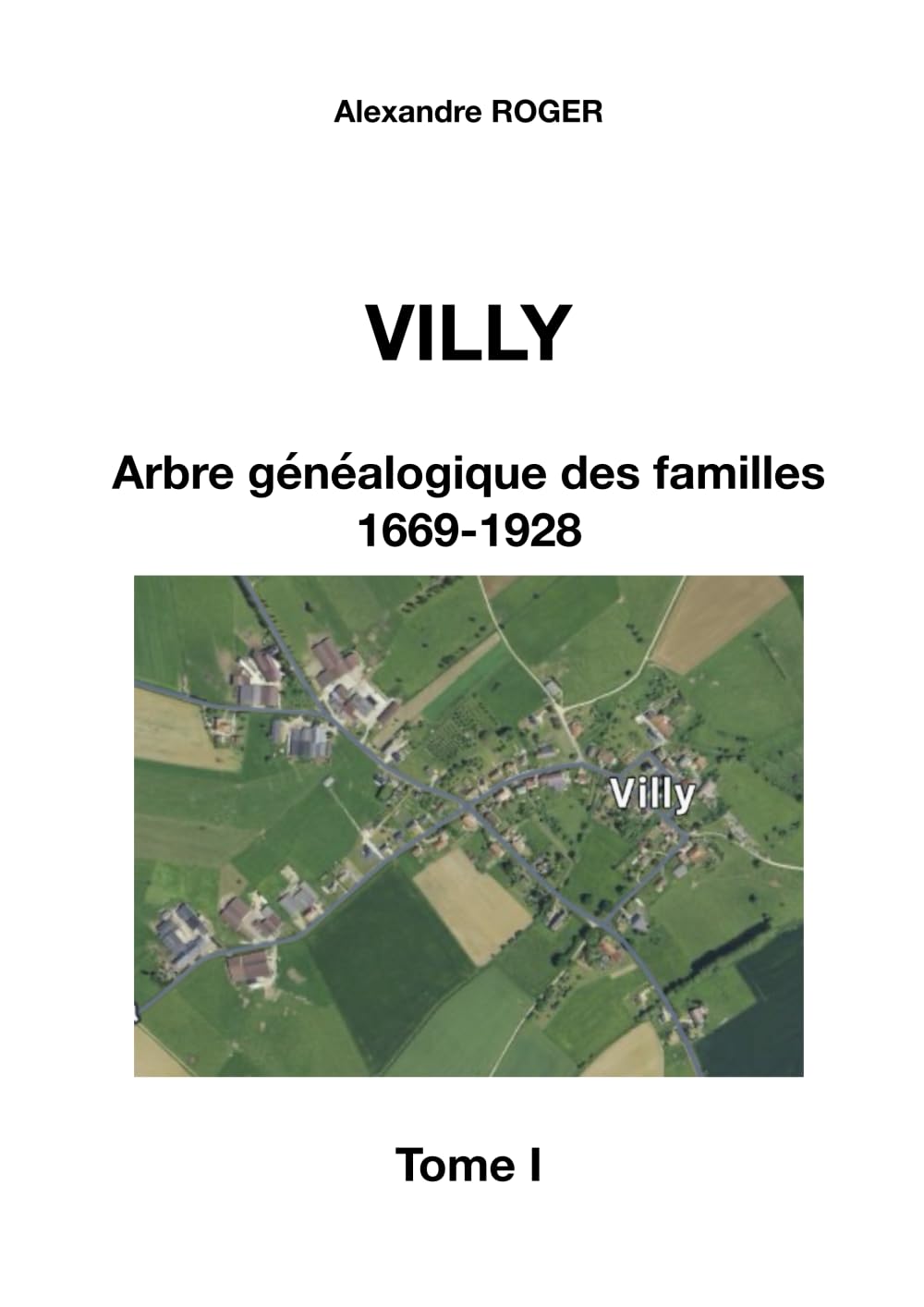 Villy - Arbre Généalogique des Familles : Registres d'État Civil et Paroissiaux (1669-1928) - Tome I