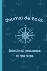 Journal de Bord et Entretien de Mon Bateau : Carnet Broché pour Navigateurs et Plaisanciers avec Adresses, Tâches et Suivi Budgétaire