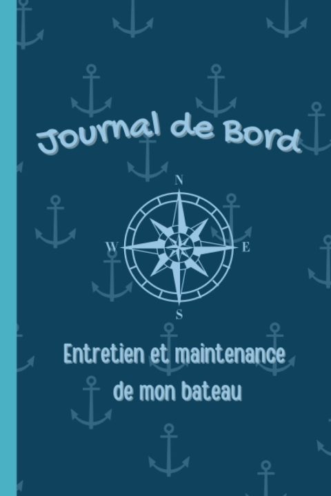 Journal de Bord et Entretien de Mon Bateau : Carnet Broché pour Navigateurs et Plaisanciers avec Adresses, Tâches et Suivi Budgétaire