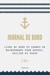 Journal de Bord Bateau : Carnet de Maintenance et Navigation 2-en-1 pour Voiliers et Yachts
