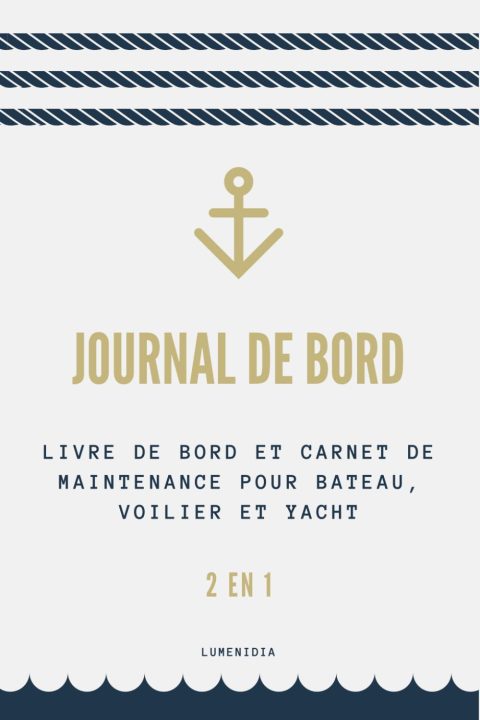 Journal de Bord Bateau : Carnet de Maintenance et Navigation 2-en-1 pour Voiliers et Yachts