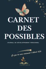 Carnet des Possibles : Journal de développement personnel, gratitude et objectifs pour cultiver le bien-être au quotidien