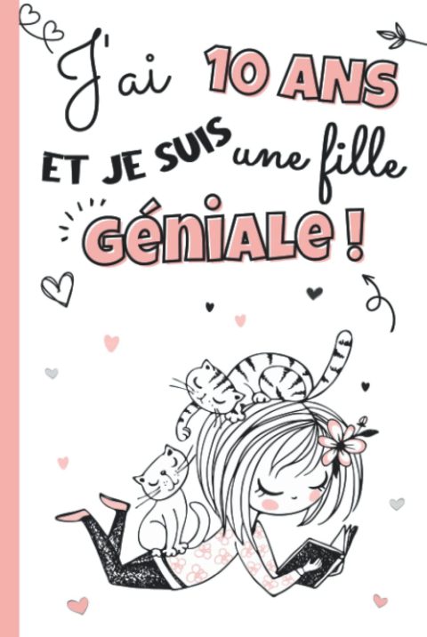 J'ai 10 ans et je suis une fille géniale : Journal intime, Cahier de gratitude et Carnet secret 3 en 1 pour jeune fille créative
