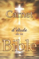 Carnet d'étude de la Bible : Journal personnel pour noter vos réflexions sur les versets bibliques