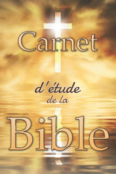 Carnet d'étude de la Bible : Journal personnel pour noter vos réflexions sur les versets bibliques