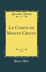 Le Comte de Monte-Cristo, Vol. 1 : Le classique de la littérature française